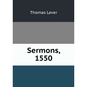Sermons, 1550. Edited by Edward Arber Thomas Lever  Books