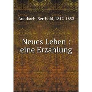  Neues Leben  eine Erzahlung Berthold, 1812 1882 Auerbach Books