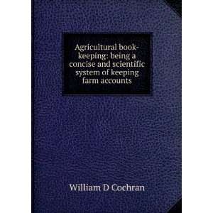   scientific system of keeping farm accounts William D Cochran Books