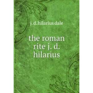  the roman rite j. d. hilarius j. d. hilarius dale Books