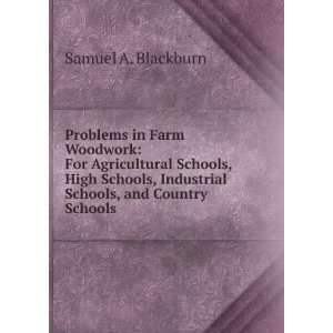   , Industrial Schools, and Country Schools Samuel A. Blackburn Books