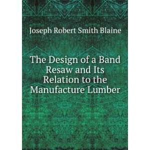   Relation to the Manufacture Lumber Joseph Robert Smith Blaine Books