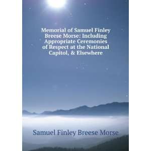  Memorial of Samuel Finley Breese Morse Including 