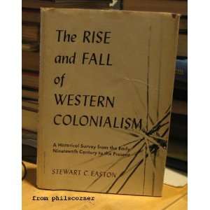 The Rise and Fall of Western Colonialism; a Historical Survey From the 