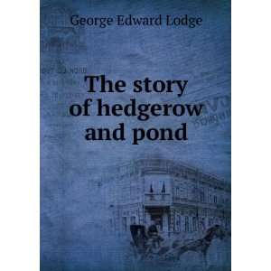  The story of hedgerow and pond George Edward Lodge Books