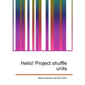  Hello Project shuffle units Ronald Cohn Jesse Russell 