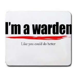  Im a warden Like you could do better Mousepad Office 