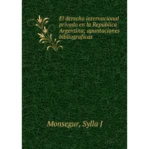  Argentina; apuntaciones bibliograficas Sylla J Monsegur Books