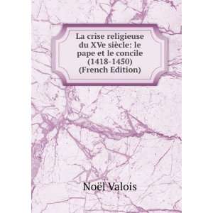   pape et le concile (1418 1450) (French Edition) NoÃ«l Valois Books