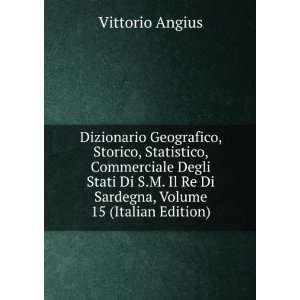   Il Re Di Sardegna, Volume 15 (Italian Edition) Vittorio Angius Books