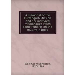   remarks on the mutiny in India John Johnston, 1820 1884 Walsh Books