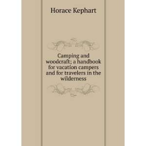   and for travelers in the wilderness Horace Kephart  Books