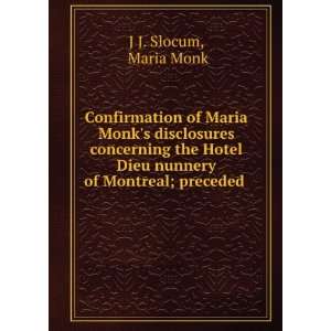   Hotel Dieu nunnery of Montreal; preceded . Maria Monk J J. Slocum