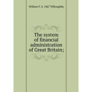   administration of Great Britain; William F. b. 1867 Willoughby Books