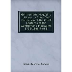Gentlemans Magazine Library . a Classified Collection of the Chief 