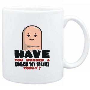  Mug White  Have you hugged a English Toy Spaniel today 