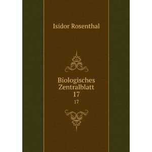  Biologisches Zentralblatt. 17 Isidor Rosenthal Books