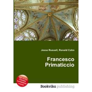  Francesco Primaticcio Ronald Cohn Jesse Russell Books
