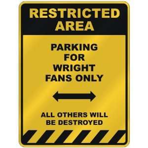  RESTRICTED AREA  PARKING FOR WRIGHT FANS ONLY  PARKING 
