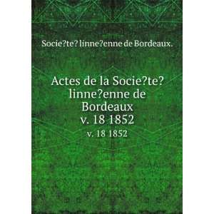   linne?enne de Bordeaux. v. 18 1852 Socie?te? linne?enne de Bordeaux