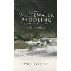  Whitewater Paddling in Western North Carolina Will Leverette Books