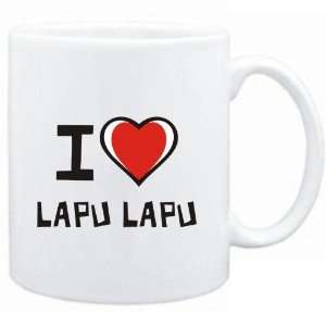  Mug White I love Lapu Lapu  Cities