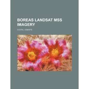  BOREAS Landsat MSS imagery digital counts (9781234350901 