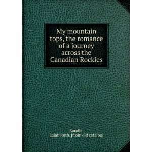   the Canadian Rockies Lalah Ruth. [from old catalog] Randle Books