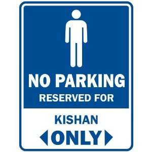   NO PARKING RESEVED FOR KISHAN ONLY  PARKING SIGN