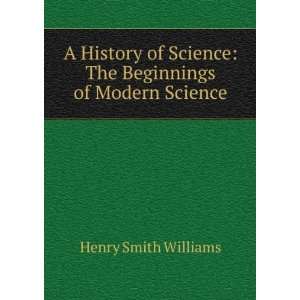  A History of Science The Beginnings of Modern Science 