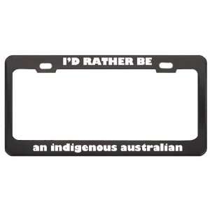  ID Rather Be An Indigenous Australian Nationality Country 