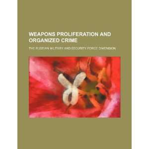 Weapons proliferation and organized crime the Russian military 