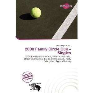  2008 Family Circle Cup   Singles (9786136707471) Jerold 