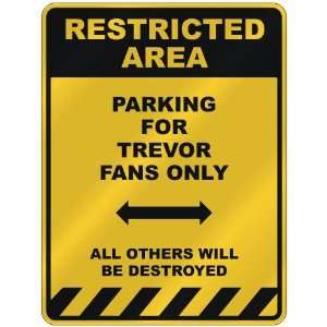  RESTRICTED AREA  PARKING FOR TREVOR FANS ONLY  PARKING 