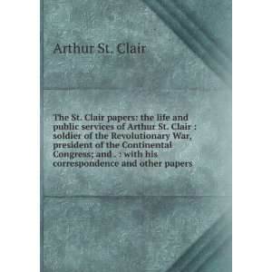 public services of Arthur St. Clair  soldier of the Revolutionary War 