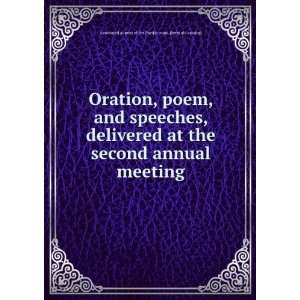 Oration, poem, and speeches, delivered at the second annual meeting 