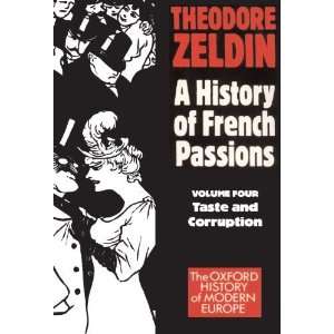  A History of French Passions Volume 4   Taste and Corruption 