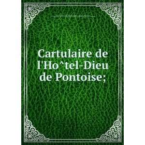  Cartulaire de lHoÌtel Dieu de Pontoise; Depoin, J 