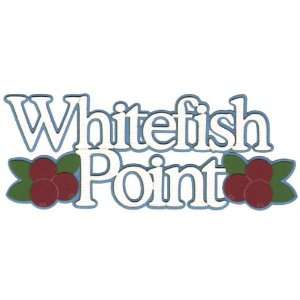  Whitefish Point Laser Die Cut 