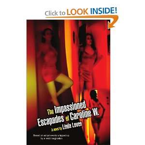  The Impassioned Escapades of Caroline W. (9781436358231 