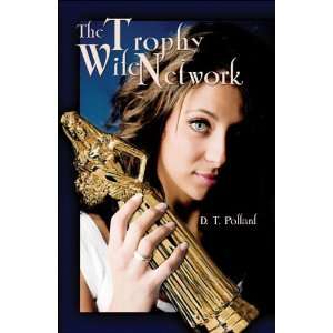  The Trophy Wife Network (9781424135882) D.T. Pollard 