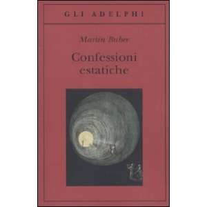  Confessioni estatiche (9788845925368) Martin Buber Books