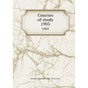  Courses of study. 1905 San Francisco (Calif.). Dept. of 
