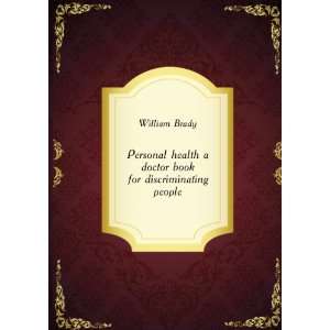   doctor book for discriminating people, William Brady Books