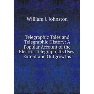  and Telegraphic History A Popular Account of the Electric Telegraph 