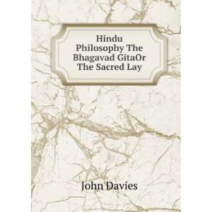   Philosophy The Bhagavad GitaOr The Sacred Lay. John Davies Books