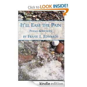 Itll Ease the Pain Frank J. Edwards  Kindle Store