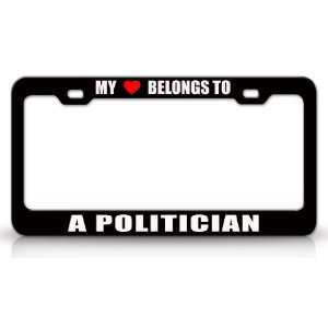 MY HEART BELONGS TO A POLITICIAN Occupation Metal Auto License Plate 