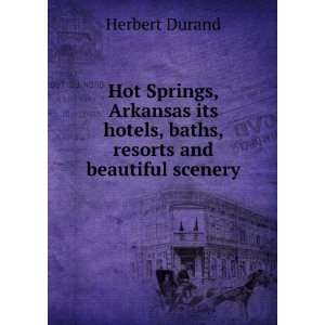  Hot Springs, Arkansas its hotels, baths, resorts and 