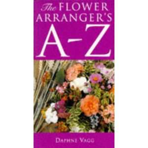  The Flower Arrangers A Z (9780713468359) Daphne Vagg 